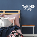 Vinyl Wall Art Decal - Taking Over - 10.5" x 22" - Modern Motivational Business Quote Sticker For Home Bedroom Closet Living Room Work Office Decoration 2