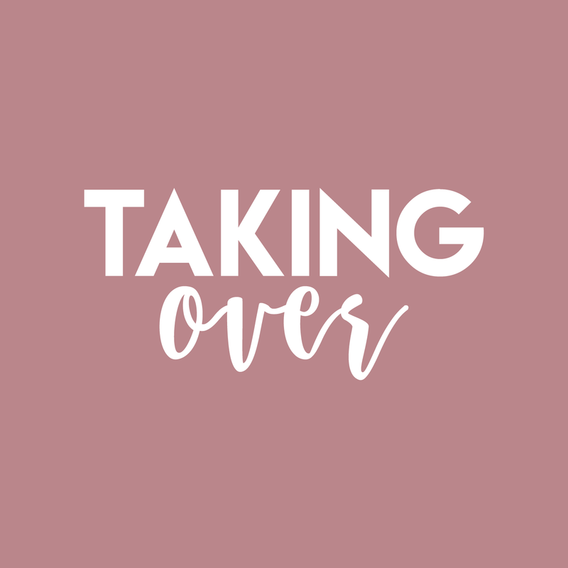 Vinyl Wall Art Decal - Taking Over - 10.5" x 22" - Modern Motivational Business Quote Sticker For Home Bedroom Closet Living Room Work Office Decoration 1