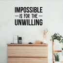 Vinyl Wall Art Decal - Impossible Is For The Unwilling - Modern Inspirational Quote Sticker For Home Bedroom Meeting Room Business Work Office Decor 2