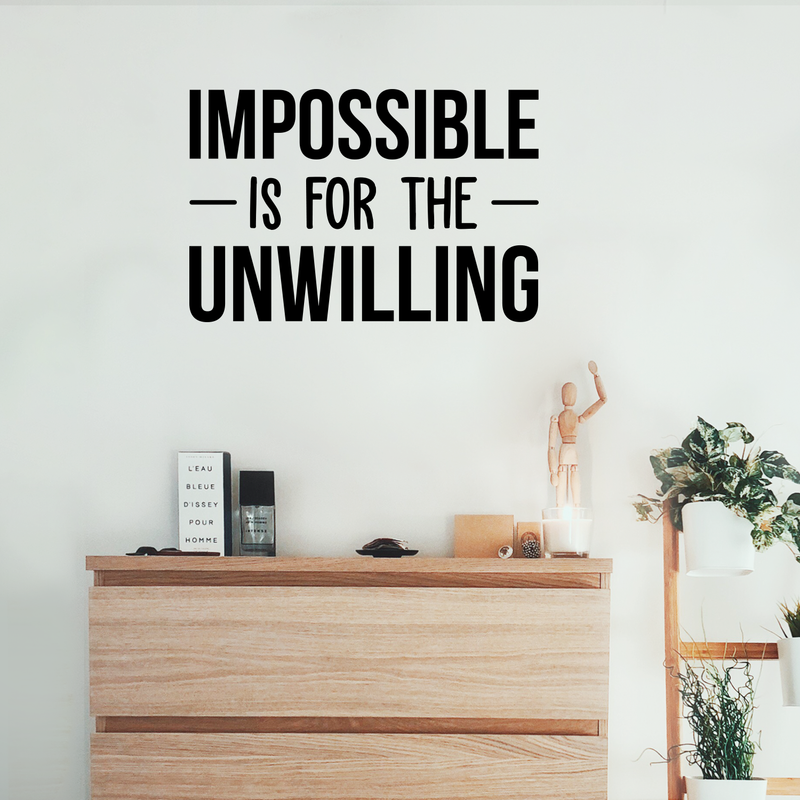 Vinyl Wall Art Decal - Impossible Is For The Unwilling - 20" x 30" - Modern Inspirational Quote Sticker For Home Bedroom Meeting Room Business Work Office Decor 2
