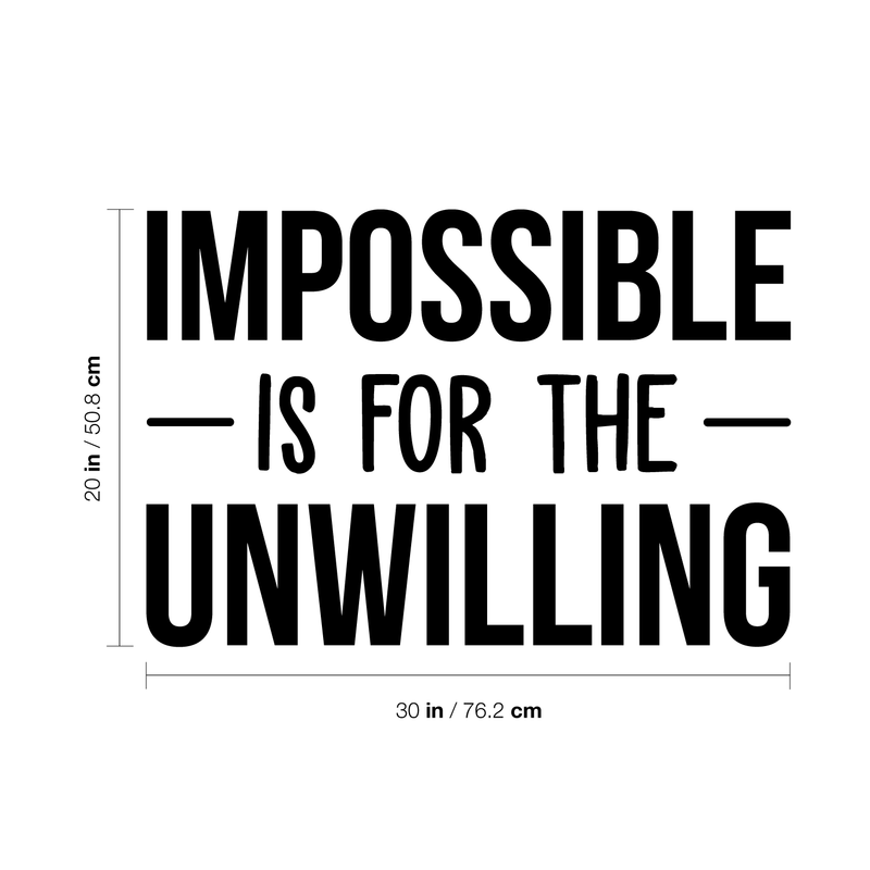 Vinyl Wall Art Decal - Impossible Is For The Unwilling - 20" x 30" - Modern Inspirational Quote Sticker For Home Bedroom Meeting Room Business Work Office Decor 4