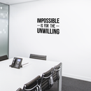 Vinyl Wall Art Decal - Impossible Is For The Unwilling - Modern Inspirational Quote Sticker For Home Bedroom Meeting Room Business Work Office Decor 3