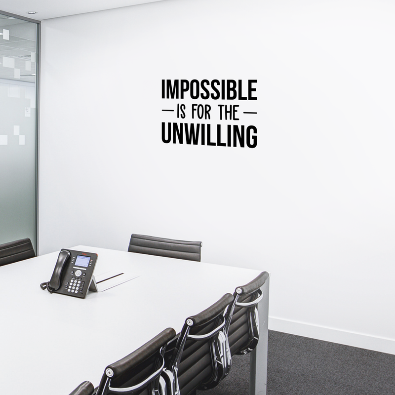 Vinyl Wall Art Decal - Impossible Is For The Unwilling - 20" x 30" - Modern Inspirational Quote Sticker For Home Bedroom Meeting Room Business Work Office Decor 3