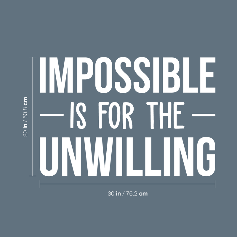 Vinyl Wall Art Decal - Impossible Is For The Unwilling - 20" x 30" - Modern Inspirational Quote Sticker For Home Bedroom Meeting Room Business Work Office Decor 4