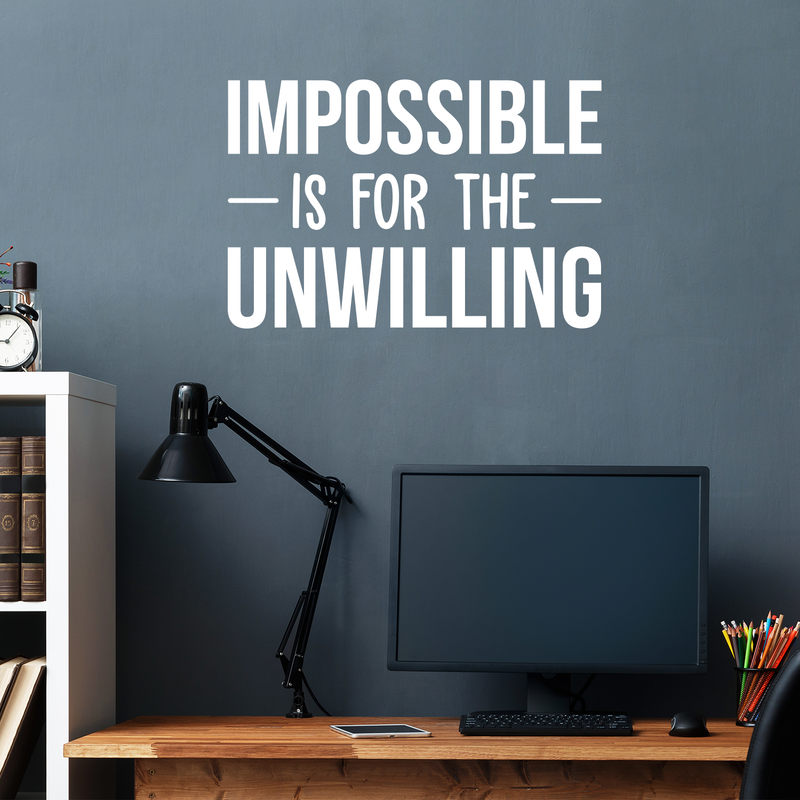 Vinyl Wall Art Decal - Impossible Is For The Unwilling - 20" x 30" - Modern Inspirational Quote Sticker For Home Bedroom Meeting Room Business Work Office Decor 3