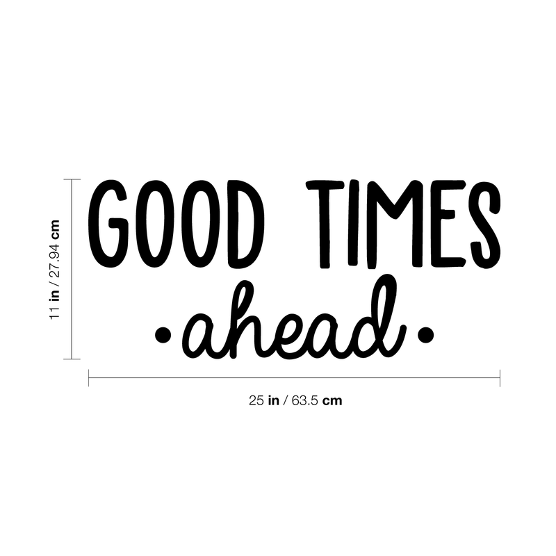 Vinyl Wall Art Decal - Good Times Ahead - Trendy Cute Inspirational Positive Quote Sticker For Office Work Conference Room School Playroom Kids Room Bedroom Living Room Decor 4