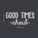 Vinyl Wall Art Decal - Good Times Ahead - 11" x 25" - Trendy Cute Inspirational Positive Quote Sticker For Office Work Conference Room School Playroom Kids Room Bedroom Living Room Decor 4