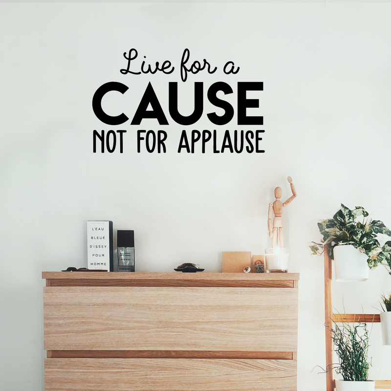 Vinyl Wall Art Decal - Live For A Cause Not For Applause - 17" x 28" - Trendy Good Vibes Motivational Positive Mind Quote Sticker For Bedroom Kids Room Living Room Playroom Office Classroom Decor 2