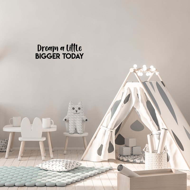 Vinyl Wall Art Decal - Dream A Little Bigger Today - 7" x 22" - Modern Motivational Cute Quote Sticker For Home Bedroom Living Room Work Office Kids Room Decor 3