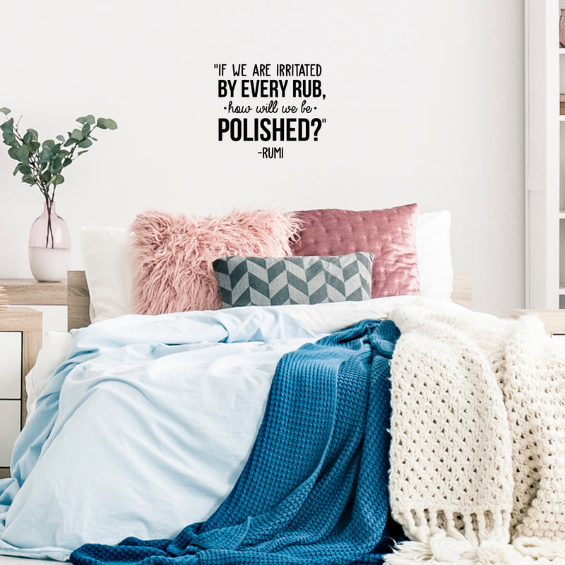 Vinyl Wall Art Decal - If We Are Irritated By Every Rub How Will We Be Polished - 22" x 26" - Motivational Good Vibes Optimistic Quote Sticker For Bedroom Living Room Playroom Classroom Office Decor 2