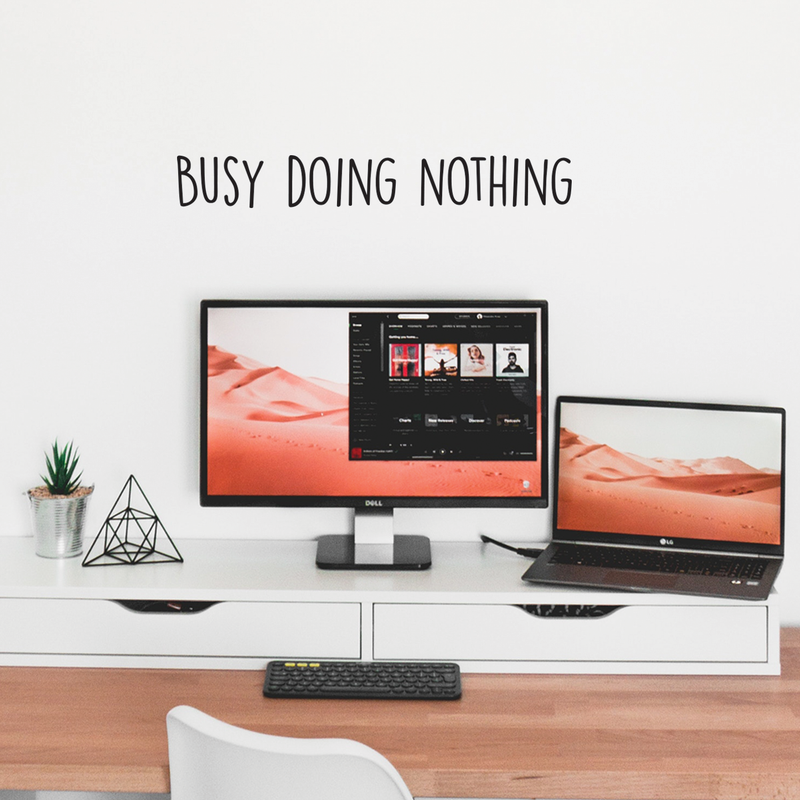 Vinyl Wall Art Decal -  Busy Doing Nothing - 4" x 30" -  Trendy Sarcastic Optimistic Funny Adult Joke Quote Sticker For Office Work Business Store Coffee Shop Home Bedroom Living Room Playroom Decor 2