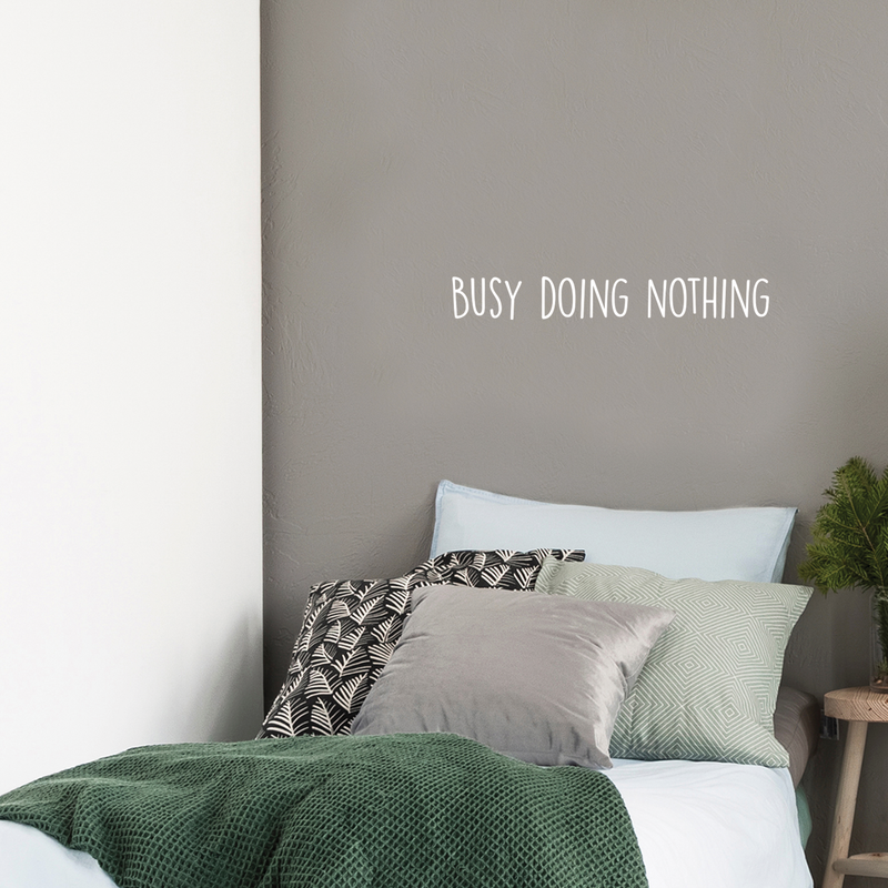 Vinyl Wall Art Decal -  Busy Doing Nothing - 4" x 30" -  Trendy Sarcastic Optimistic Funny Adult Joke Quote Sticker For Office Work Business Store Coffee Shop Home Bedroom Living Room Playroom Decor 2