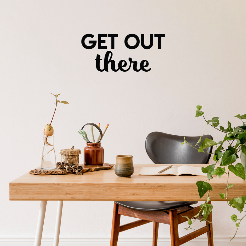 Vinyl Wall Art Decal - Get Out There - 10" x 22" - Modern Motivational Quote Sticker For Home Bedroom Kids Room Playroom Work Office Classroom Decoration 2