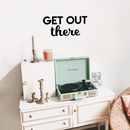 Vinyl Wall Art Decal - Get Out There - Modern Motivational Quote Sticker For Home Bed Bedroom Kids Room Playroom Work Office Business Decoration 3