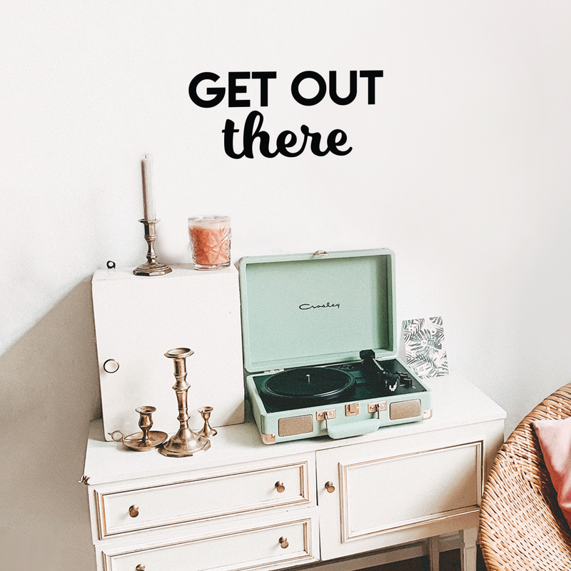 Vinyl Wall Art Decal - Get Out There - 10" x 22" - Modern Motivational Quote Sticker For Home Bedroom Kids Room Playroom Work Office Classroom Decoration 3
