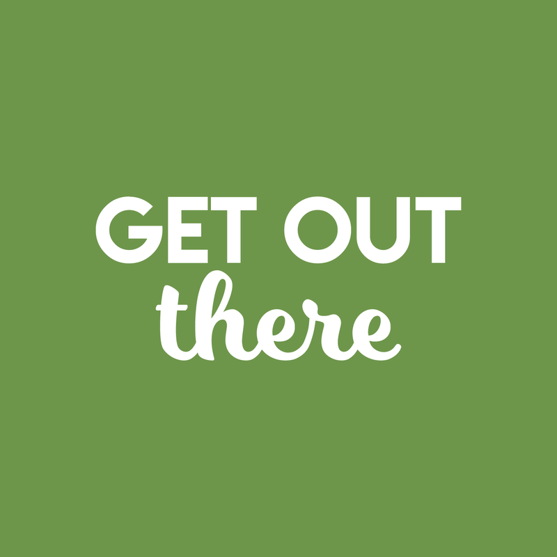 Vinyl Wall Art Decal - Get Out There - 10" x 22" - Modern Motivational Quote Sticker For Home Bedroom Kids Room Playroom Work Office Classroom Decoration 1