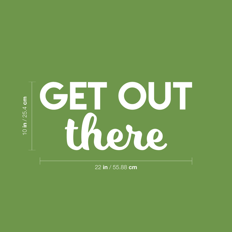 Vinyl Wall Art Decal - Get Out There - 10" x 22" - Modern Motivational Quote Sticker For Home Bedroom Kids Room Playroom Work Office Classroom Decoration 4