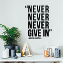 Vinyl Wall Art Decal - Never Never Never Give In - Winston Churchill - 21. Modern Inspirational Optimism Quote Sticker For Home Office Bedroom School Classroom Decor 3