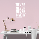 Vinyl Wall Art Decal - Never Never Never Give In - Winston Churchill - 21.5" x 17" - Modern Inspirational Optimism Quote Sticker For Home Office Bedroom School Classroom Decor 3