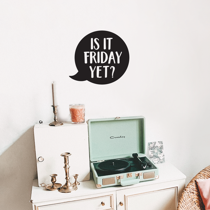 Vinyl Wall Art Decal - Is It Friday Yet - 17" x 19" - Trendy Inspirational Funny Quote Sticker For Bedroom Playroom Living Room Daycare Office Workplace Coffee Shop Store Decor 2