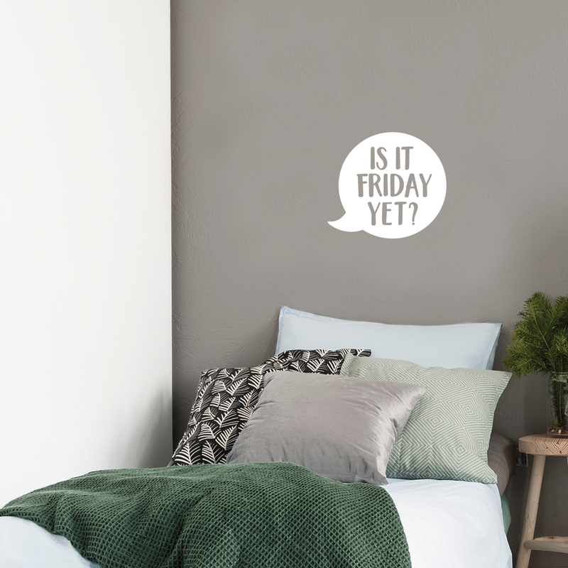 Vinyl Wall Art Decal - Is It Friday Yet - 17" x 19" - Trendy Inspirational Funny Quote Sticker For Bedroom Playroom Living Room Daycare Office Workplace Coffee Shop Store Decor 2