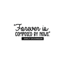 Vinyl Wall Art Decal - Forever Is Composed By Nows - 10.5" x 23.5" - Trendy Good Vibes Motivational Positive Life Quote Sticker For Bedroom Kids Room Living Room Playroom Office Classroom Decor 1