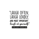 Vinyl Wall Art Decal - Laugh Often; Laugh Loudly; And Most Important Laugh At Yourself - 19.5" x 22" - Optimistic Cute Self Esteem Quote Sticker For Bedroom Kids Room Living Room Playroom Decor 1