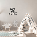 Vinyl Wall Art Decal - Young Wild And Free - Modern Inspirational Self Esteem Quote Sticker For Home Office Bedroom Teen Room Playroom Coffee Shop Decor 2
