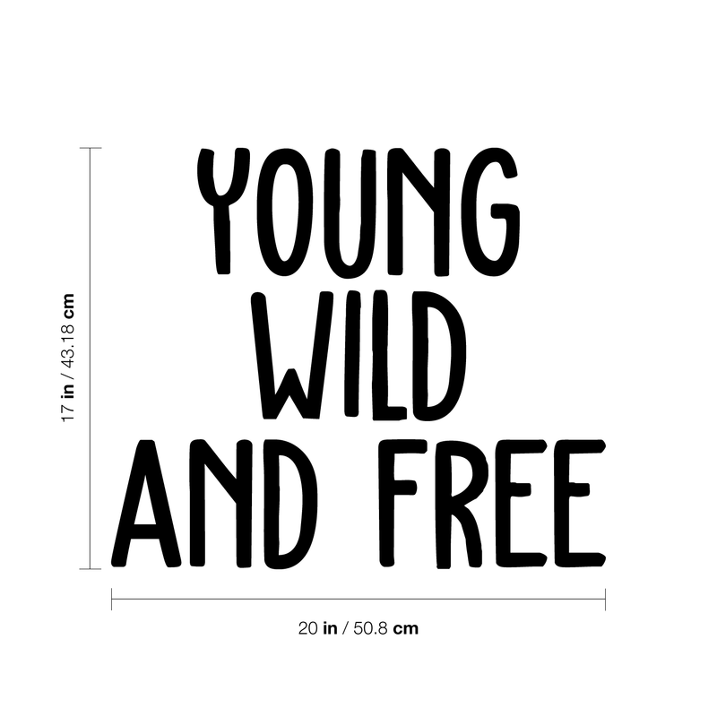 Vinyl Wall Art Decal - Young Wild And Free - 17" x 20" - Modern Inspirational Self Esteem Quote Sticker For Home Office Teen Bedroom Living Room Coffee Shop Decor 4