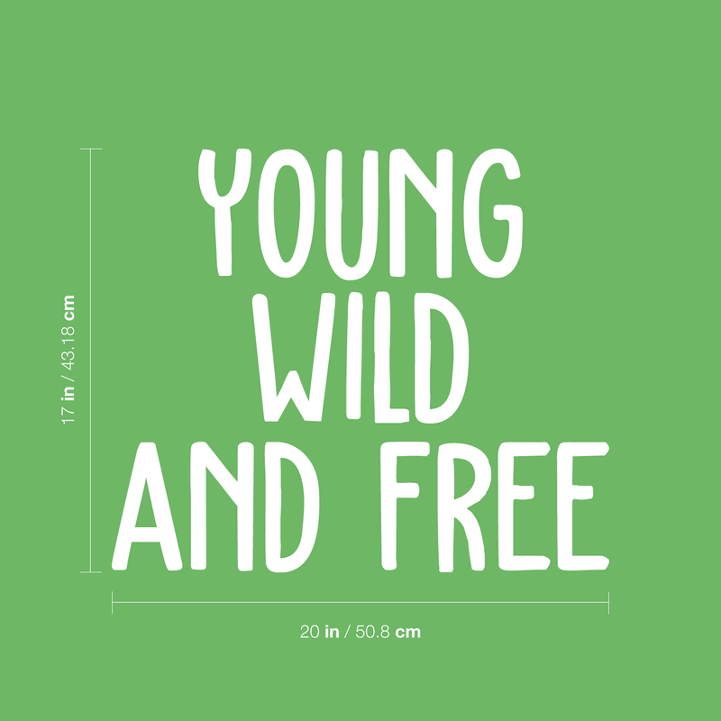 Vinyl Wall Art Decal - Young Wild And Free - 17" x 20" - Modern Inspirational Self Esteem Quote Sticker For Home Office Teen Bedroom Living Room Coffee Shop Decor 4