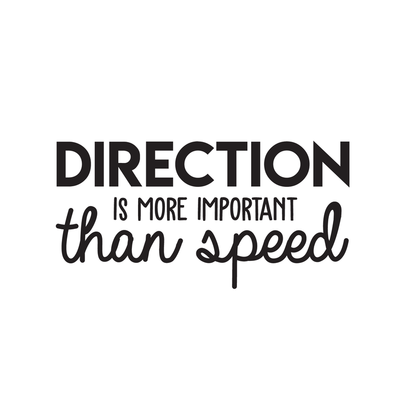 Vinyl Wall Art Decal - Direction Is More Important Than Speed - 15" x 30" - Trendy Good Vibes Motivational Positive Mind Quote Sticker For Bedroom Kids Room Living Room Playroom Office Classroom Decor 1