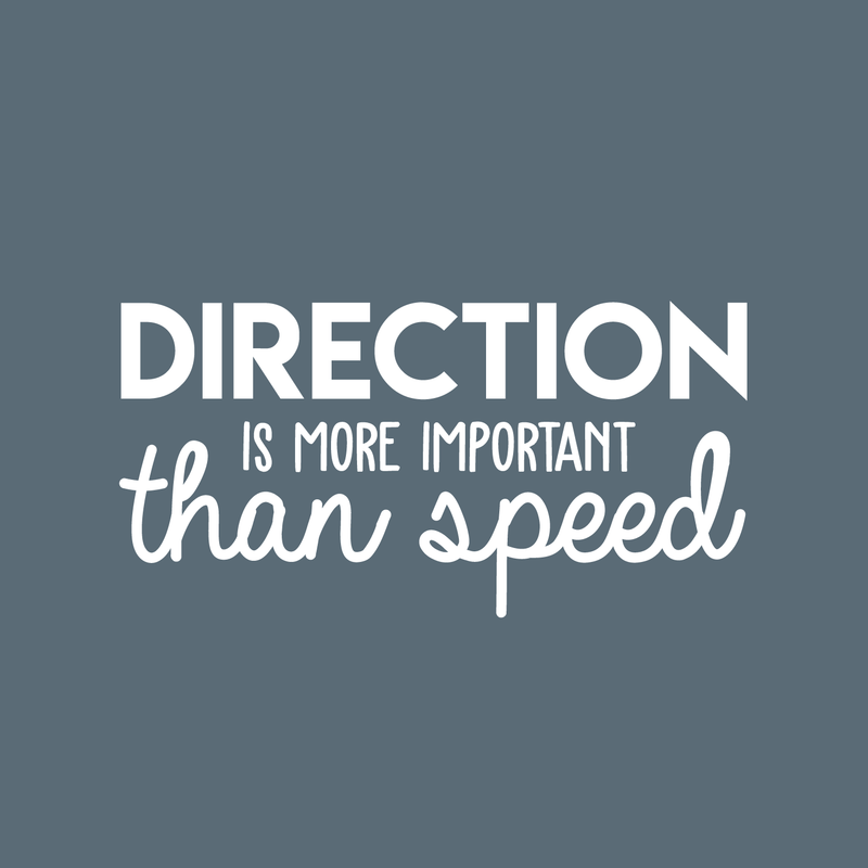 Vinyl Wall Art Decal - Direction Is More Important Than Speed - 15" x 30" - Trendy Good Vibes Motivational Positive Mind Quote Sticker For Bedroom Kids Room Living Room Playroom Office Classroom Decor 1