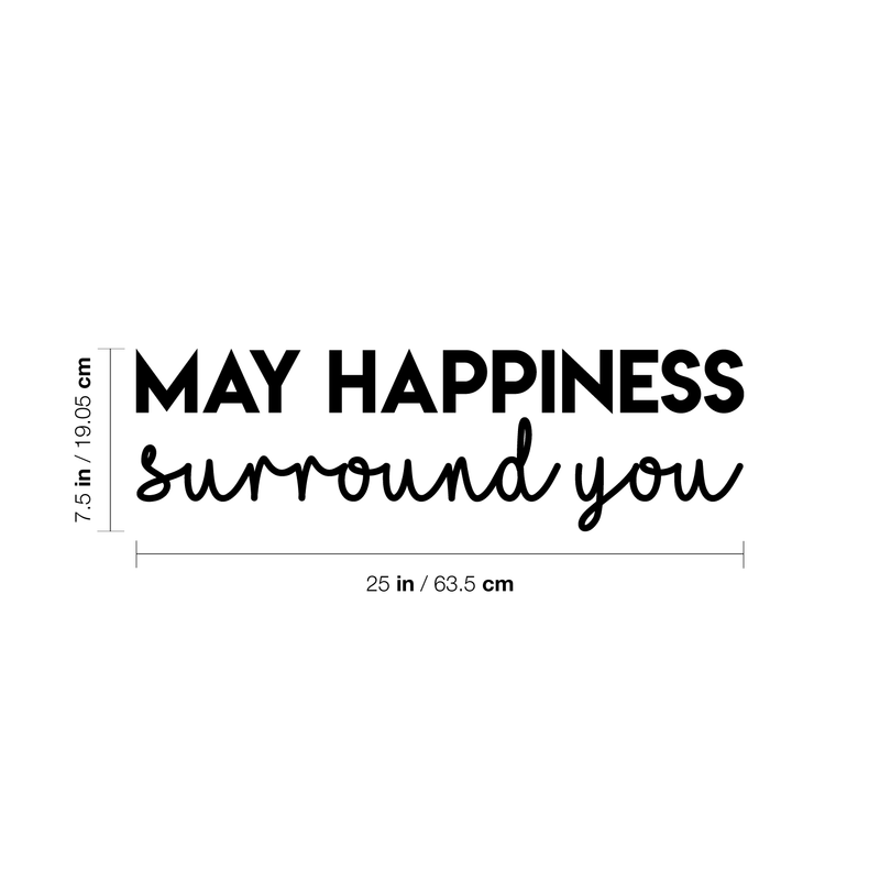 Vinyl Wall Art Decal - May Happiness Surround You - 7.5" x 25" - Modern Inspirational Quote Cute Sticker For Home Office Bedroom Kids Room Playroom Coffee Shop Decor 4