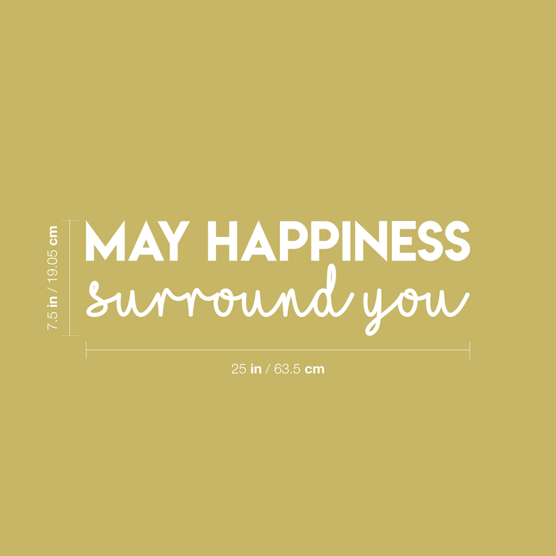 Vinyl Wall Art Decal - May Happiness Surround You - 7.5" x 25" - Modern Inspirational Quote Cute Sticker For Home Office Bedroom Kids Room Playroom Coffee Shop Decor 4
