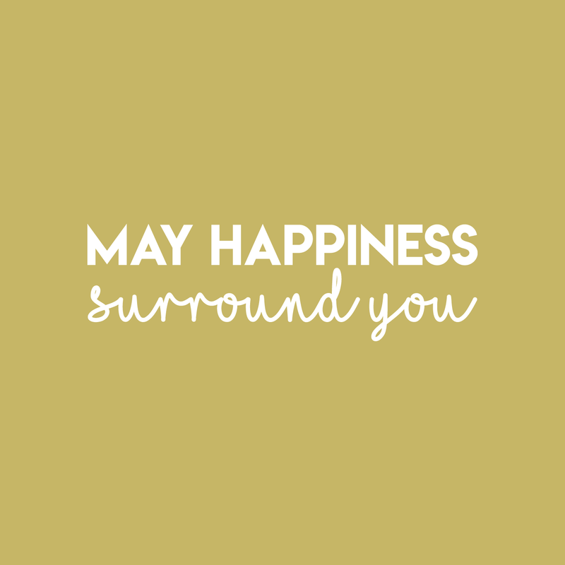 Vinyl Wall Art Decal - May Happiness Surround You - 7.5" x 25" - Modern Inspirational Quote Cute Sticker For Home Office Bedroom Kids Room Playroom Coffee Shop Decor 1