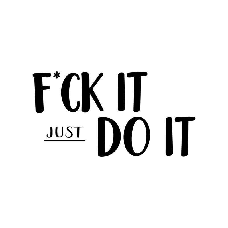 Vinyl Wall Art Decal -  F*ck It Just Do It - 17" x 32" - Sarcastic Optimistic Funny Adult Joke Quote Sticker For Office Work Business Store Coffee Shop Home Bedroom Living Room Decor 1