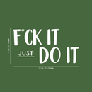 Vinyl Wall Art Decal -  F*ck It Just Do It - 17" x 32" - Sarcastic Optimistic Funny Adult Joke Quote Sticker For Office Work Business Store Coffee Shop Home Bedroom Living Room Decor 4
