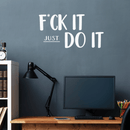 Vinyl Wall Art Decal -  F*ck It Just Do It - 17" x 32" - Sarcastic Optimistic Funny Adult Joke Quote Sticker For Office Work Business Store Coffee Shop Home Bedroom Living Room Decor 3