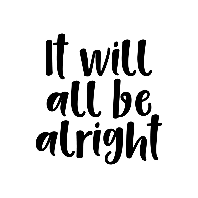 Vinyl Wall Art Decal - It Will All Be Alright - 17.5" x 17" - Modern Inspirational Optimism Quote Sticker For Home Office Bedroom Kids Room Coffee Shop Decor 1