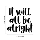 Vinyl Wall Art Decal - It Will All Be Alright - 17. Modern Inspirational Optimism Quote Sticker For Home Office Bedroom Kids Room Coffee Shop Decor 4