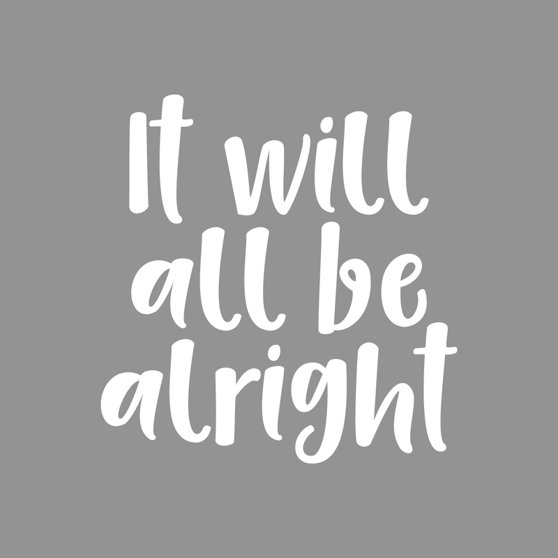 Vinyl Wall Art Decal - It Will All Be Alright - 17.5" x 17" - Modern Inspirational Optimism Quote Sticker For Home Office Bedroom Kids Room Coffee Shop Decor 1