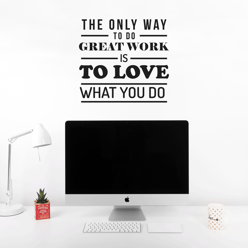 Vinyl Wall Art Decal - The Only Way To Do Great Work Is To Love What You Do - Trendy Inspirational Optimistic Quote Sticker For Office Conference Room Work Store Playroom School Decor 2