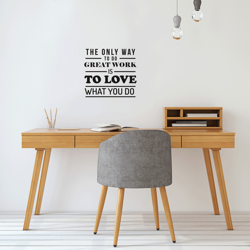 Vinyl Wall Art Decal - The Only Way To Do Great Work Is To Love What You Do - 17" x 18" - Trendy Inspirational Optimistic Quote Sticker For Office Conference Room Work Store Playroom School Decor 3