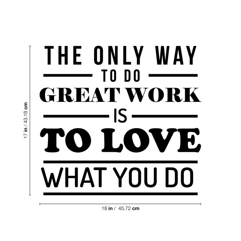 Vinyl Wall Art Decal - The Only Way To Do Great Work Is To Love What You Do - Trendy Inspirational Optimistic Quote Sticker For Office Conference Room Work Store Playroom School Decor 4