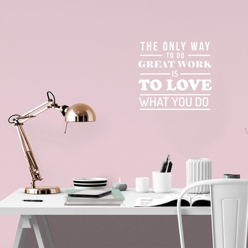 Vinyl Wall Art Decal - The Only Way To Do Great Work Is To Love What You Do - 17" x 18" - Trendy Inspirational Optimistic Quote Sticker For Office Conference Room Work Store Playroom School Decor 2