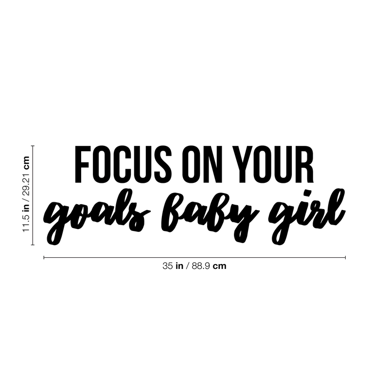 Vinyl Wall Art Decal - Focus On Your Goals Baby Girl - 11.5" x 35" - Trendy Inspirational Positive Quote Sticker For Girls Room Bedroom Closet Playroom Living Room Office Yoga Ballet Feminine Decor 4