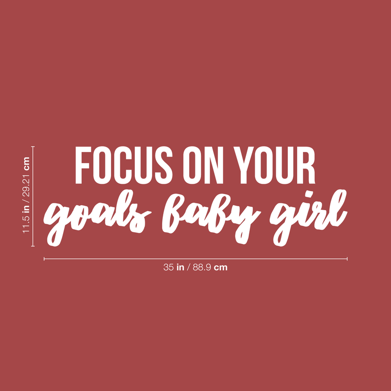 Vinyl Wall Art Decal - Focus On Your Goals Baby Girl - 11.5" x 35" - Trendy Inspirational Positive Quote Sticker For Girls Room Bedroom Closet Playroom Living Room Office Yoga Ballet Feminine Decor 4