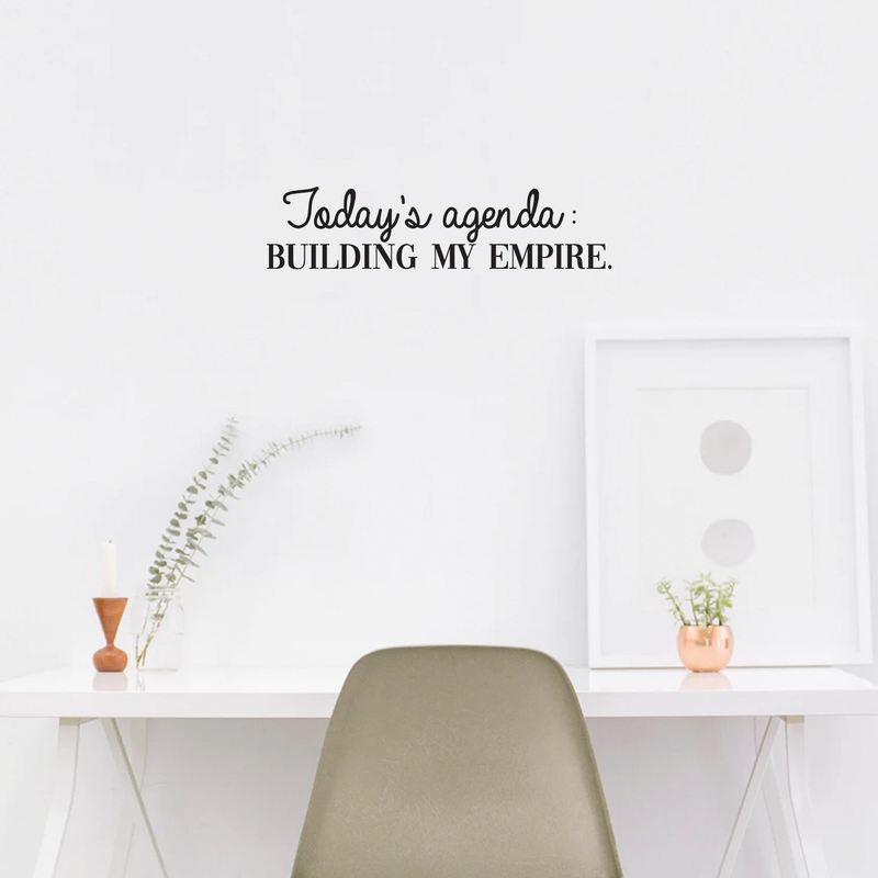 Vinyl Wall Art Decal - Today's Agenda: Building My Empire - Inspirational Positive Good Vibes Quote Sticker For Office Meetings Conference Room Work Store Playroom School Decor 2