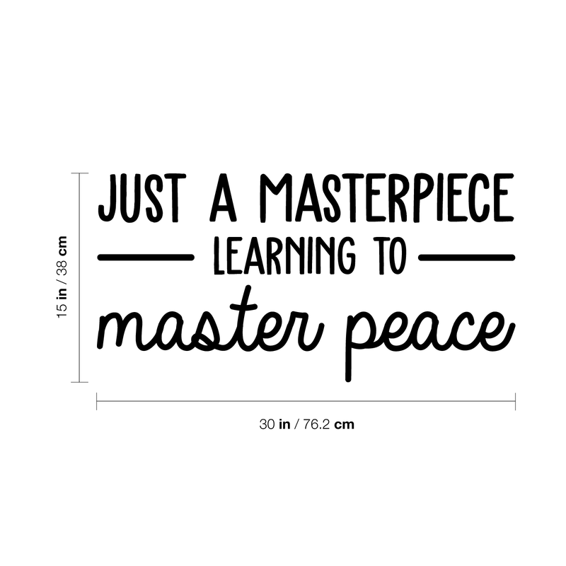 Vinyl Wall Art Decal - Just A Masterpiece Learning To Master Peace - 15" x 30" - Inspirational Positive Self Esteem Quote Sticker For Home Bedroom Closet Living Room Kids Room Playroom Office Decor 4
