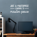 Vinyl Wall Art Decal - Just A Masterpiece Learning To Master Peace - 15" x 30" - Inspirational Positive Self Esteem Quote Sticker For Home Bedroom Closet Living Room Kids Room Playroom Office Decor 2